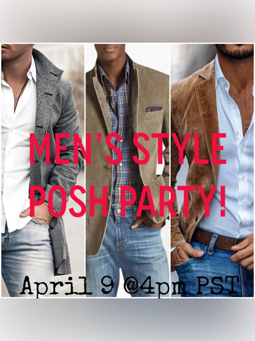 JOIN ME! Men’s Style Posh Party - April 9 @4pm PST
